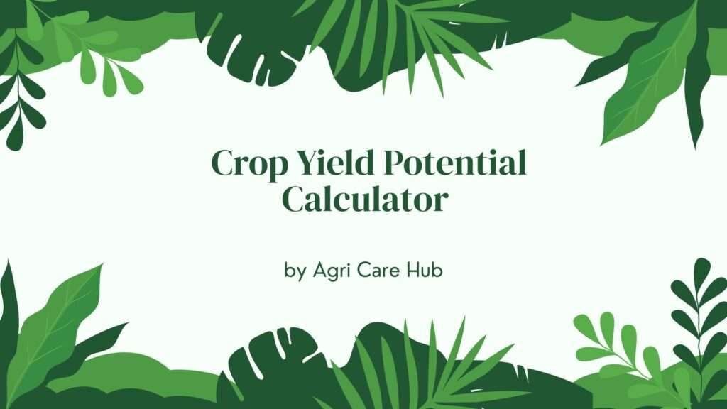 Crop Yield Potential Calculator