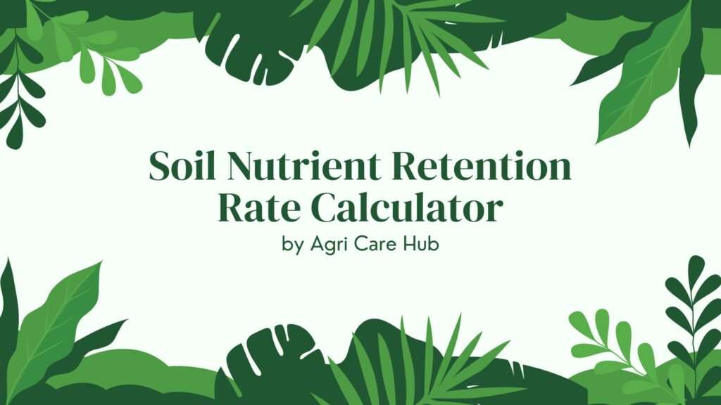 Soil Nutrient Retention Rate Calculator