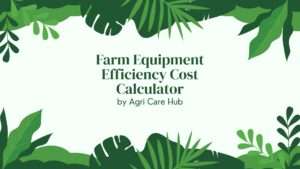 Farm Equipment Efficiency Cost Calculator