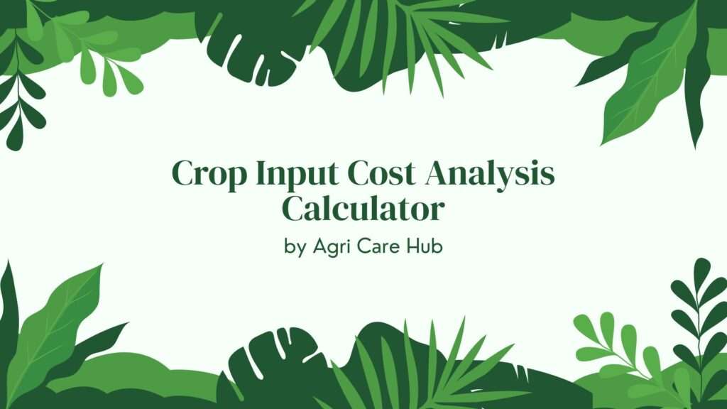 Crop Input Cost Analysis Calculator
