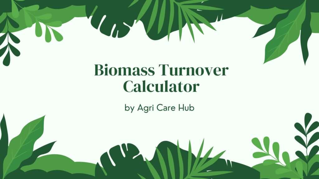 Biomass Turnover Calculator