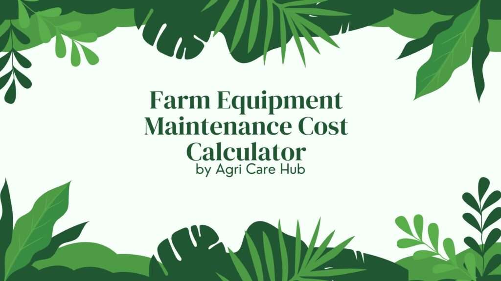 Farm Equipment Maintenance Cost Calculator