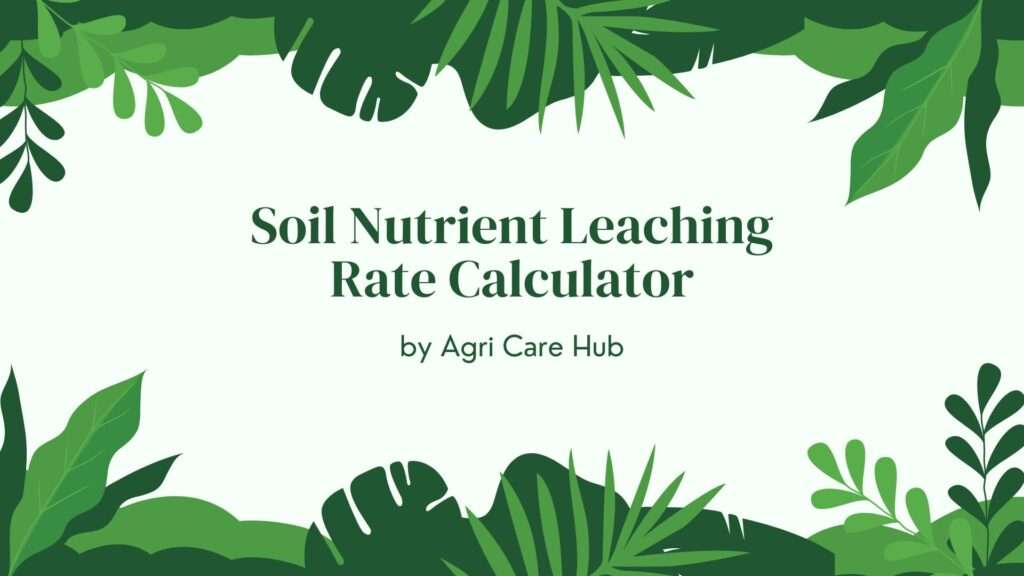 Soil Nutrient Leaching Rate Calculator
