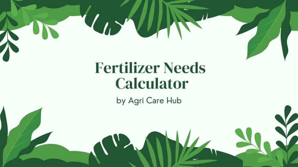 Fertilizer Needs Calculator