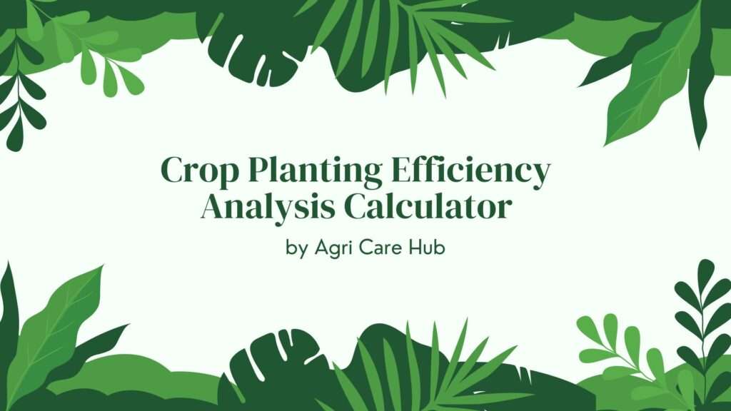 Crop Planting Efficiency Analysis Calculator