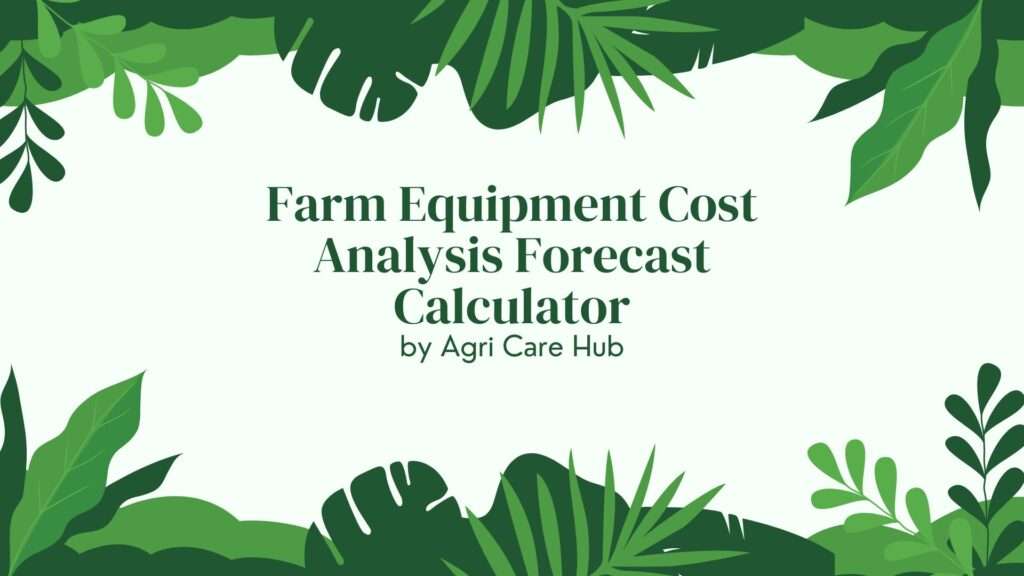 Farm Equipment Cost Analysis Forecast Calculator