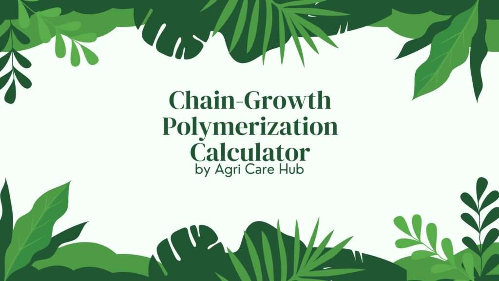 Chain-Growth Polymerization Calculator