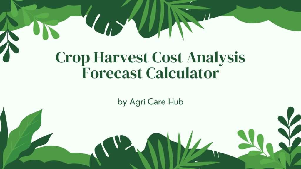Crop Harvest Cost Analysis Forecast Calculator