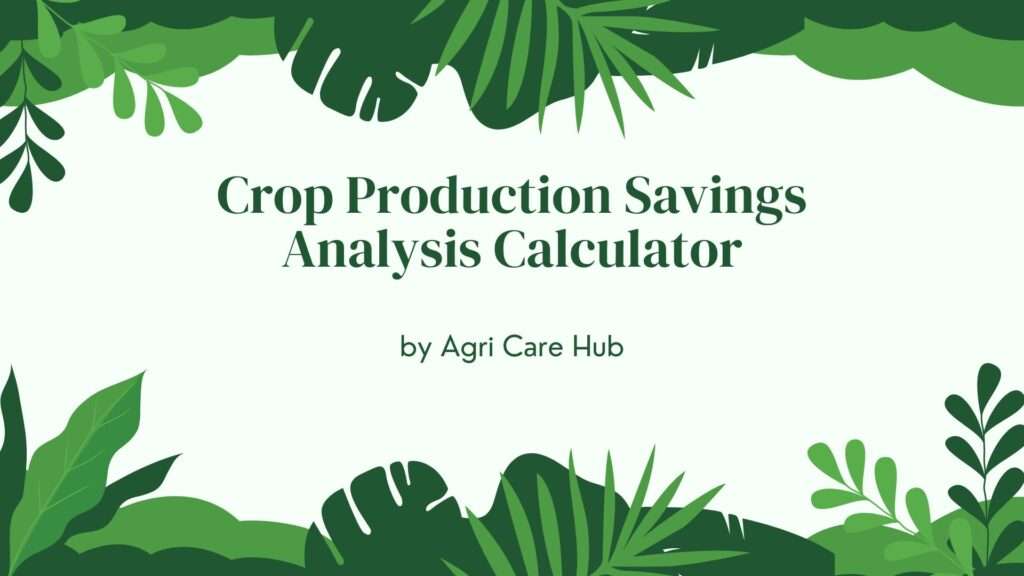 Crop Production Savings Analysis Calculator