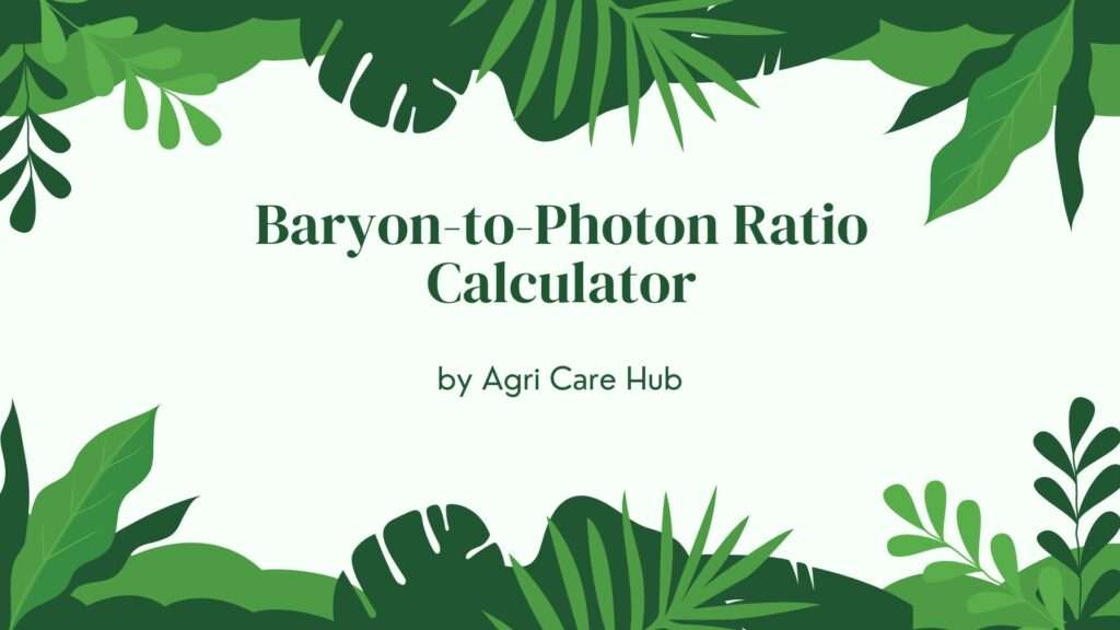 Baryon-to-Photon Ratio Calculator
