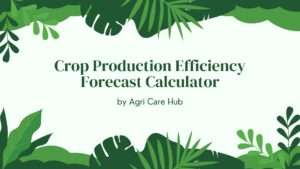 Crop Production Efficiency Forecast Calculator