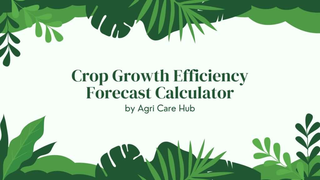 Crop Growth Efficiency Forecast Calculator